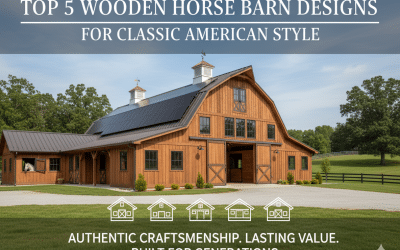 Top 5 Wooden Horse Barn Designs for Classic American Style